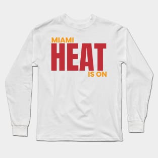 miami heat is on Long Sleeve T-Shirt